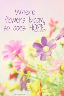 where flowers bloom so does hope - In Fields of Creativity, Ideas Flourish Too